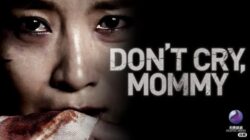 Makna Gelap Don’t Cry, Mommy (2012): Film Korea tentang Kekerasan yang Mengguncang