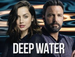 Kesan Nonton Deep Water 2022: Cinta, Kuasa, dan Kebohongan di Balik Rumah Tangga Mewah